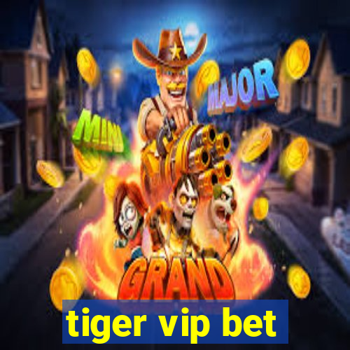 tiger vip bet